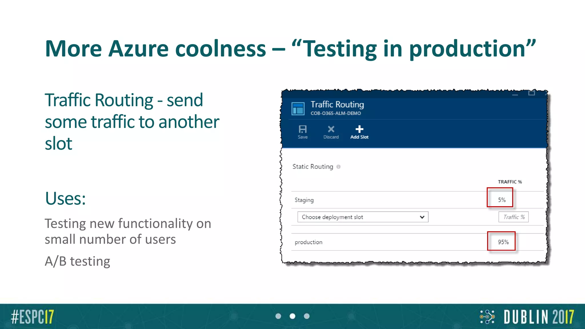 More Azure coolness – “Testing in production”
Traffic Routing - send
some traffic to another
slot
Uses:
Testing new functionality on
small number of users
A/B testing
 