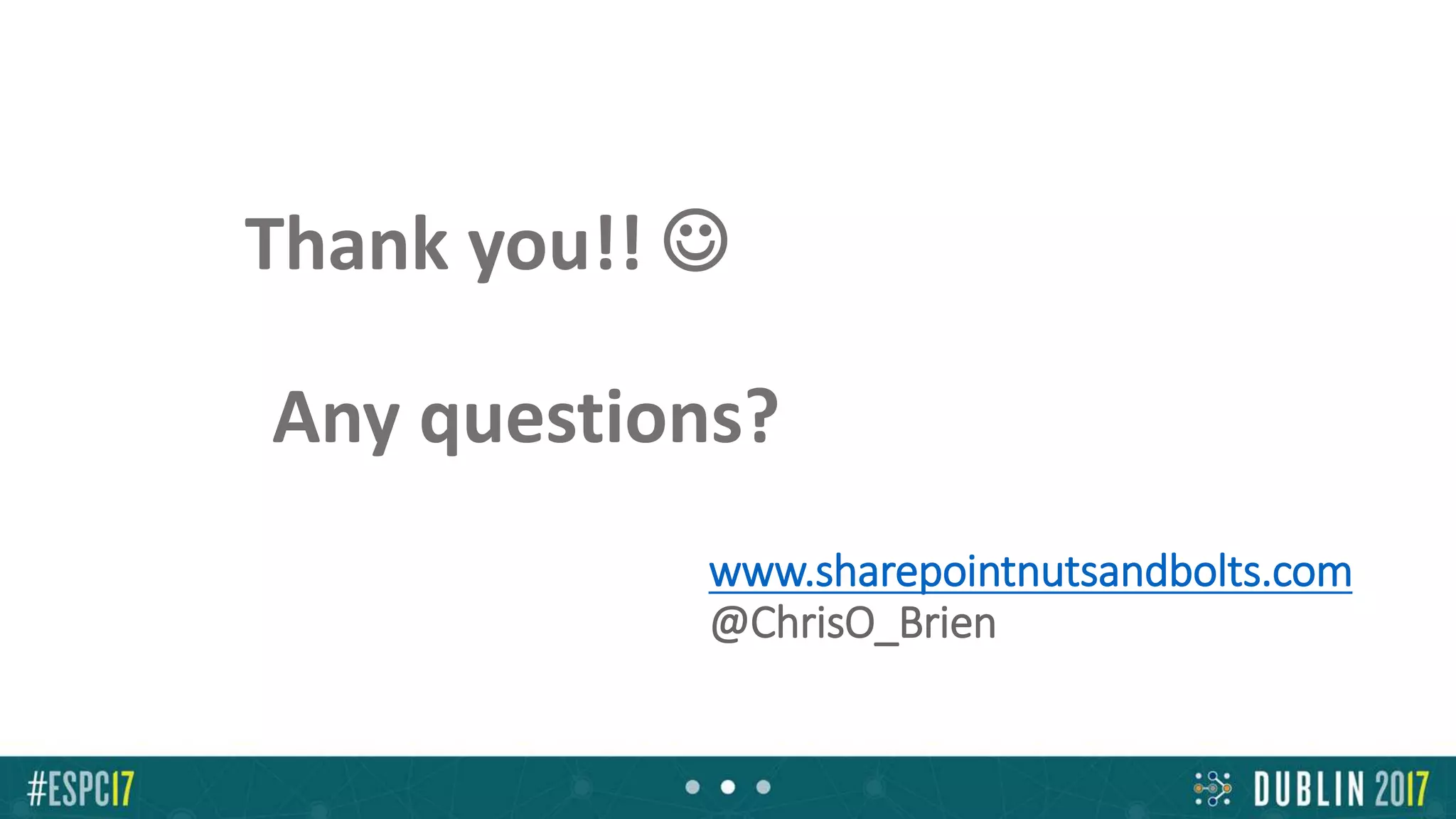 Thank you!! 
Any questions?
www.sharepointnutsandbolts.com
@ChrisO_Brien
 