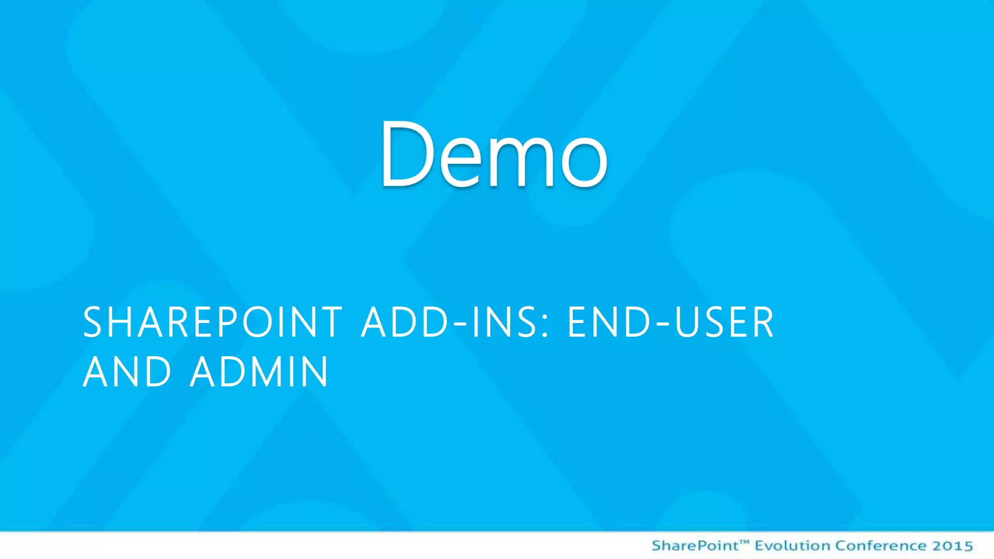 SHAREPOINT ADD-INS: END-USER
AND ADMIN
 