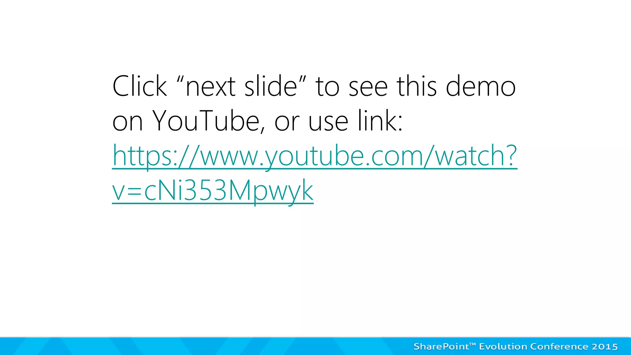Click “next slide” to see this demo
on YouTube, or use link:
https://www.youtube.com/watch?
v=cNi353Mpwyk
 