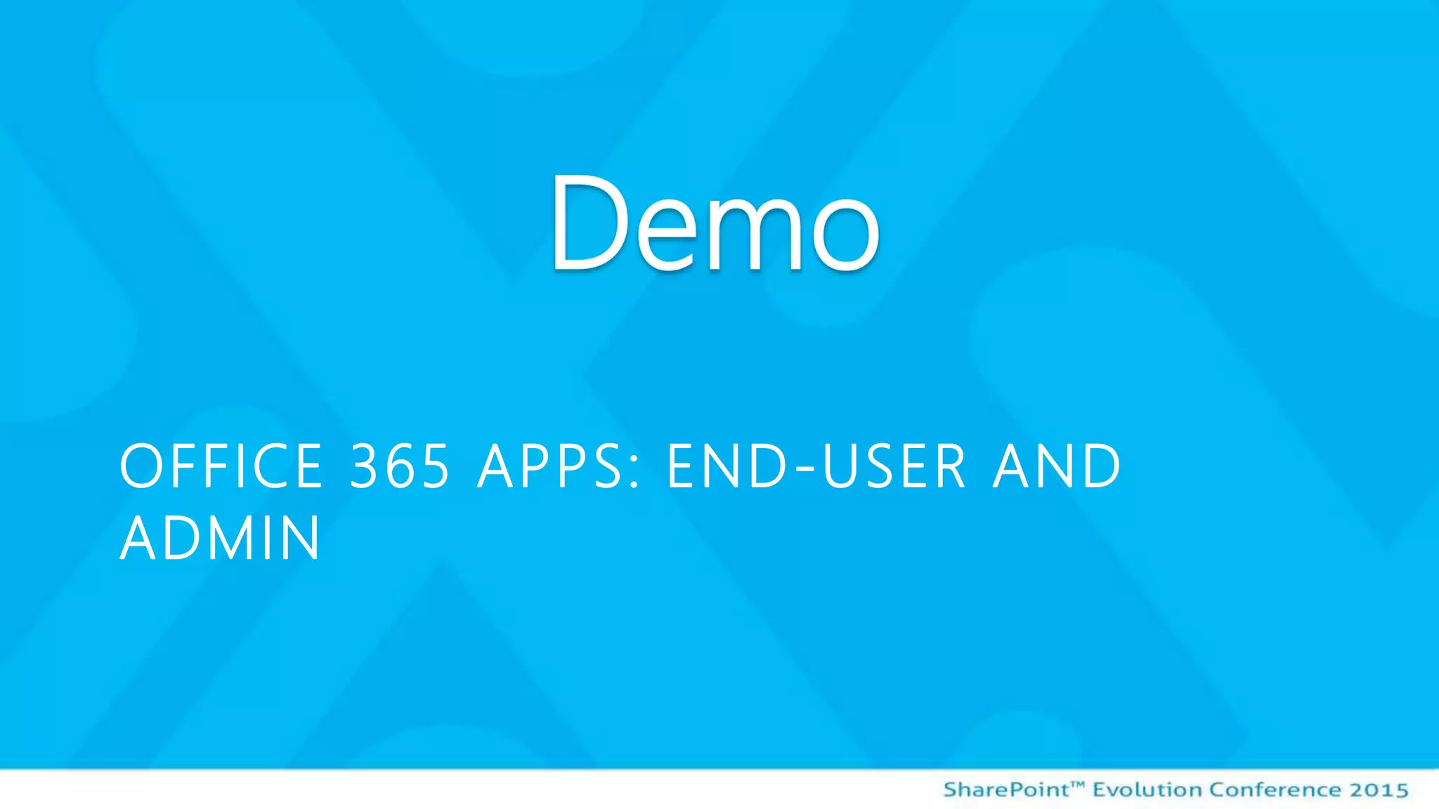 OFFICE 365 APPS: END-USER AND
ADMIN
 