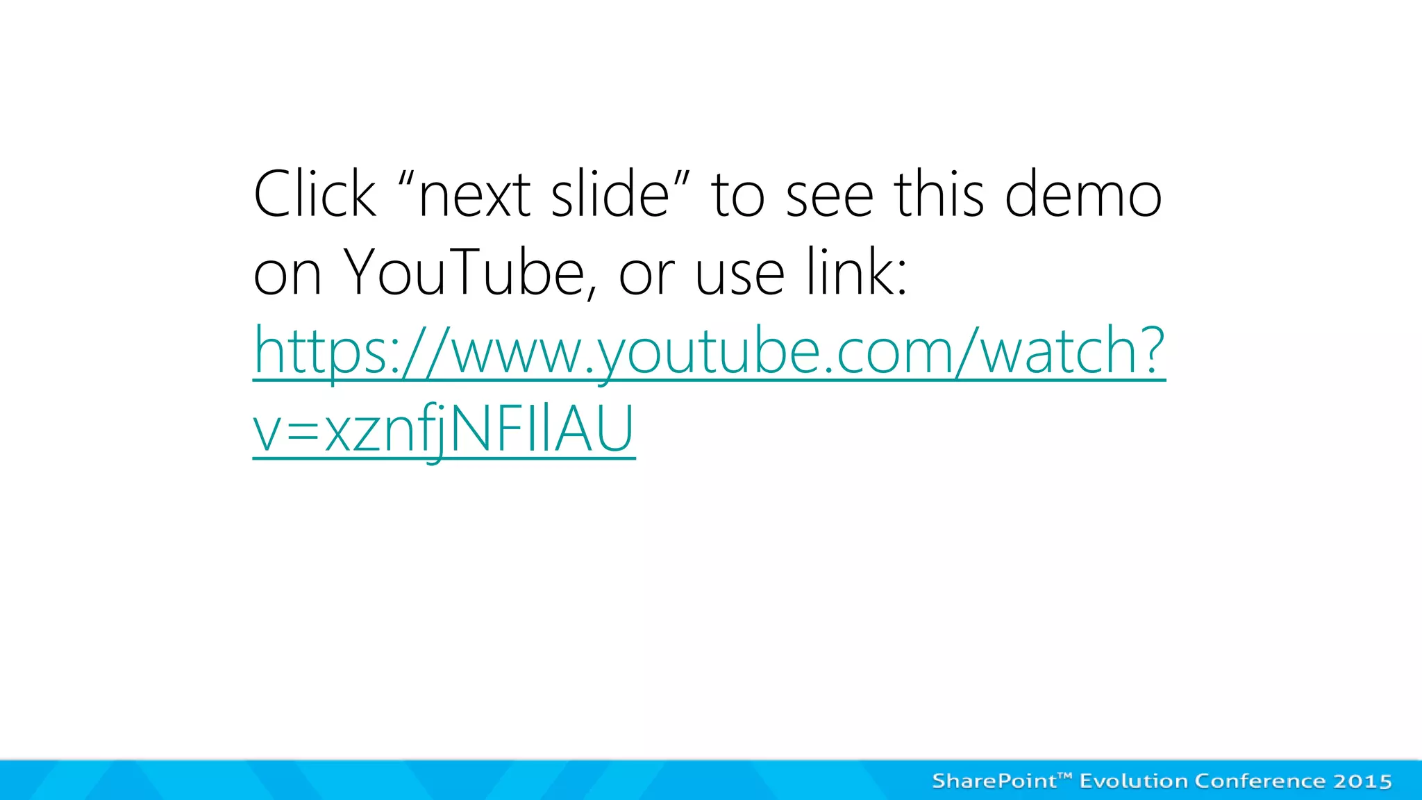 Click “next slide” to see this demo
on YouTube, or use link:
https://www.youtube.com/watch?
v=xznfjNFIlAU
 