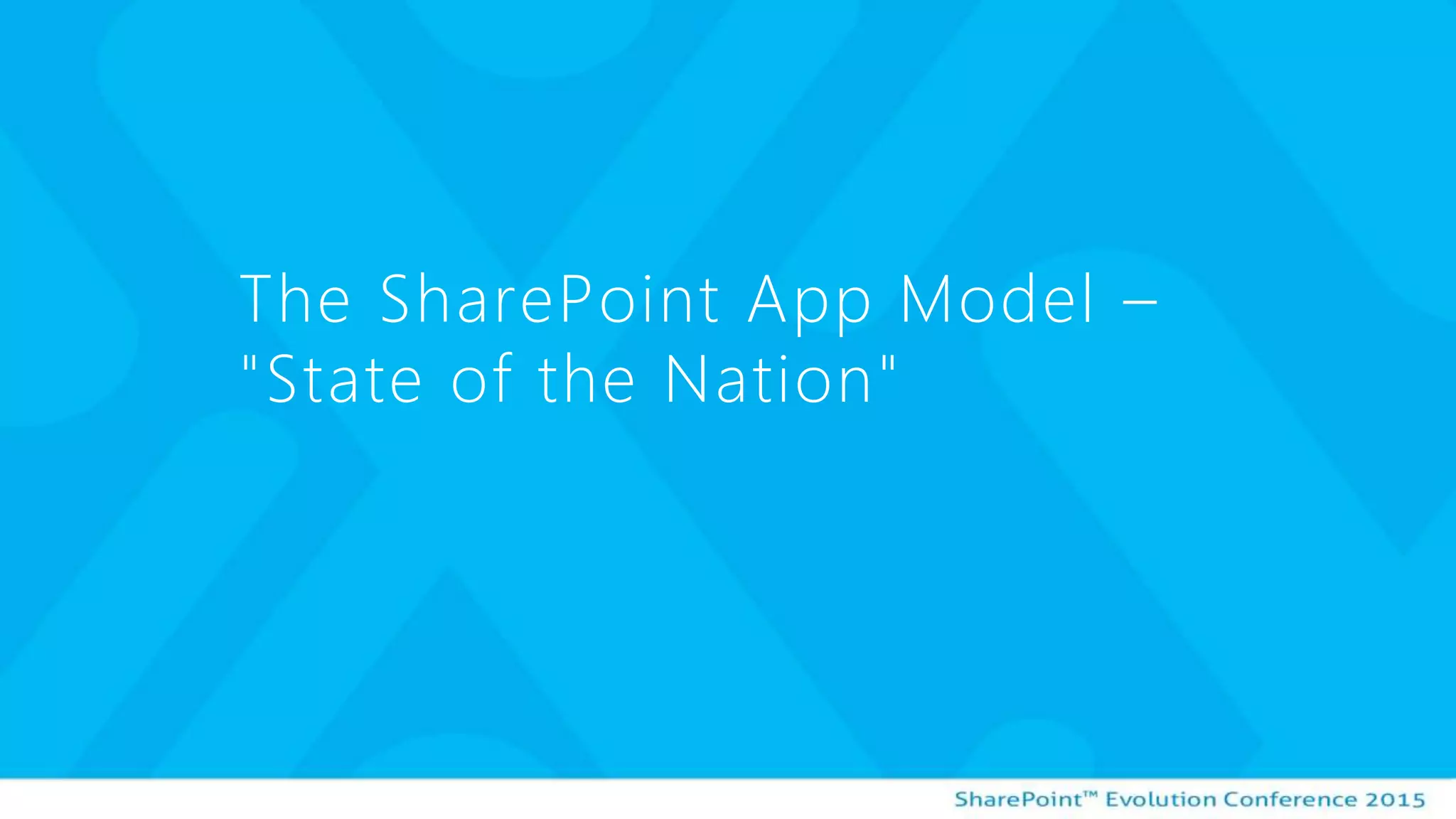 The SharePoint App Model –
"State of the Nation"
 