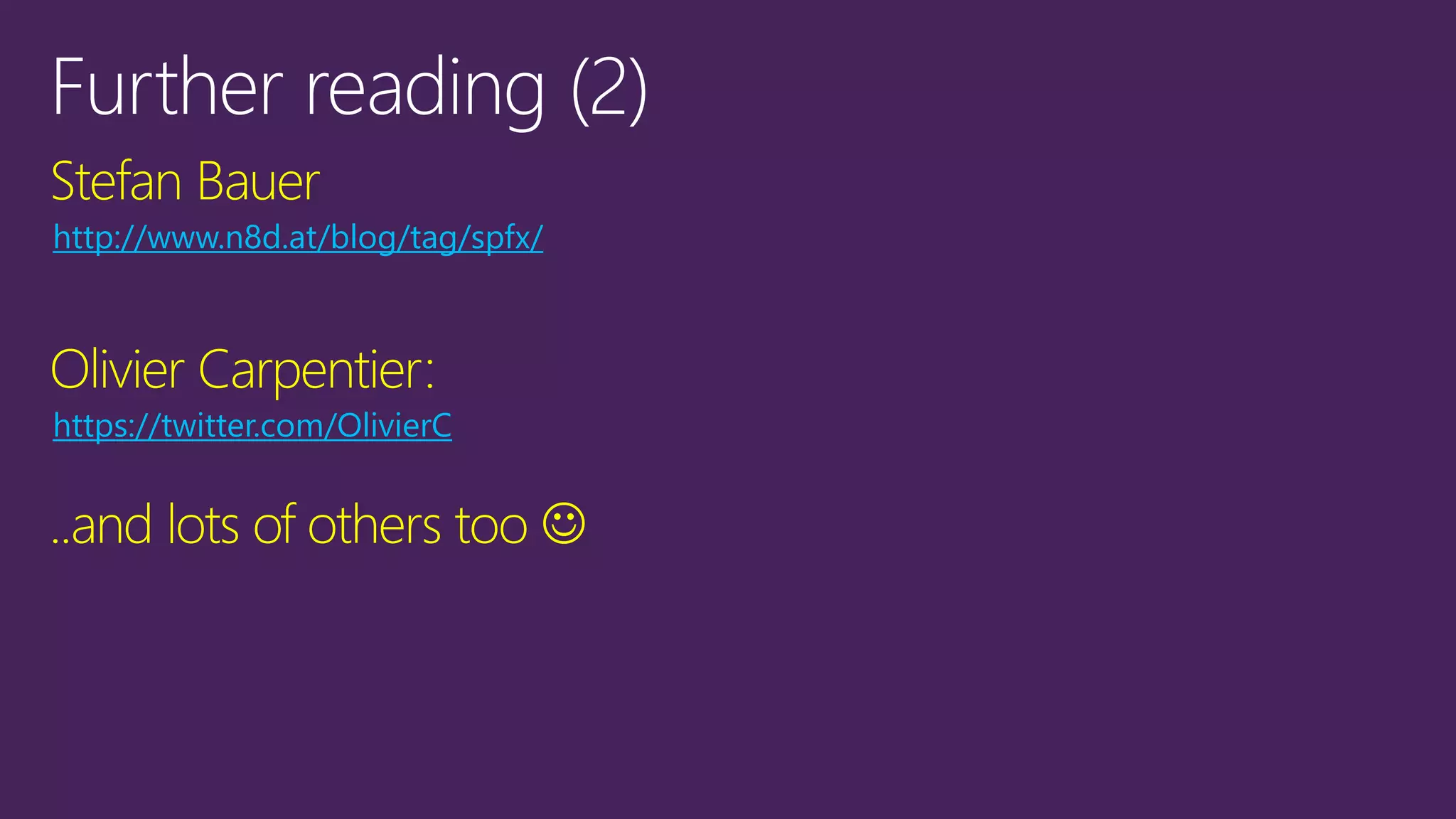 Stefan Bauer
http://www.n8d.at/blog/tag/spfx/
Olivier Carpentier:
https://twitter.com/OlivierC
..and lots of others too 
 