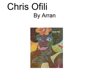 Chris Ofili  By Arran  