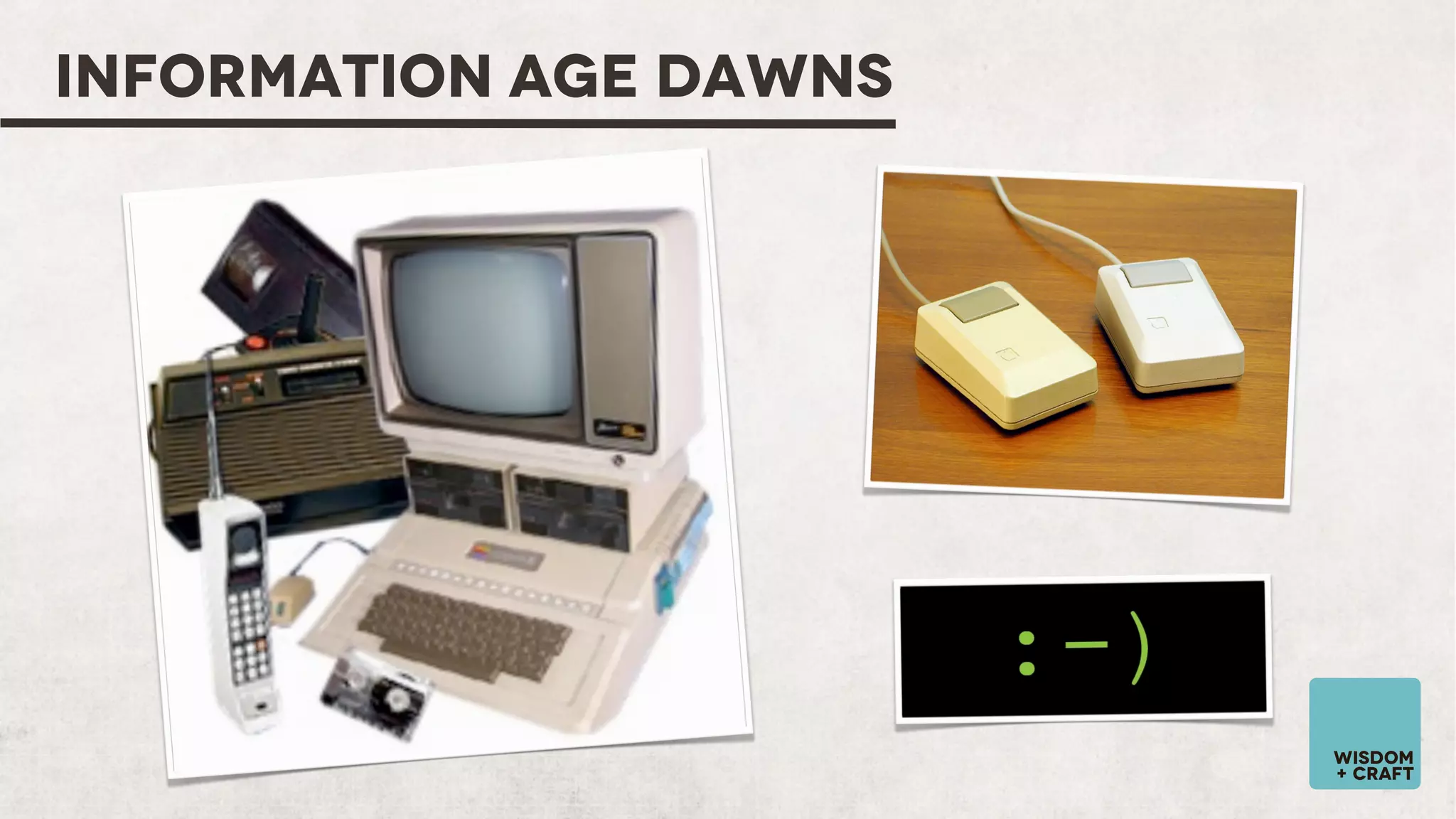 INFORMATION AGE DAWNS

wisdom
+ craft

 