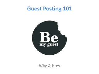 Guest Posting 101




    Why & How
 