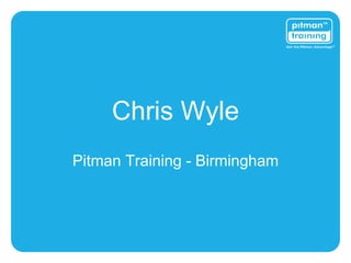 Chris Wyle 
Pitman Training - Birmingham 
 
