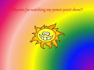 !!thanks for watching my power point show!!
 