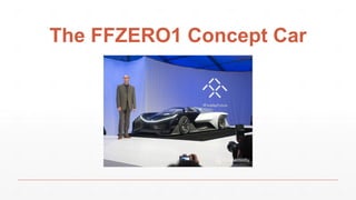The FFZERO1 Concept Car
 