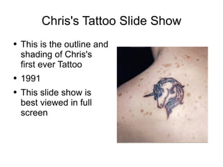 Chris's Tattoo Slide Show ,[object Object],[object Object],[object Object]