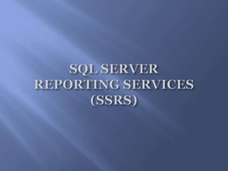 SQL SERVER REPORTING SERVICES (SSRS)