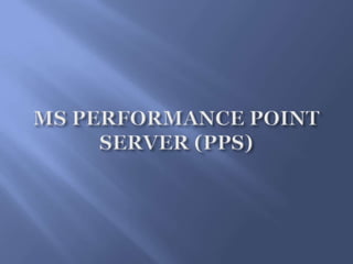 MS PERFORMANCE POINT SERVER (PPS)