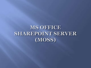 MS OFFICE SHAREPOINT SERVER(MOSS)