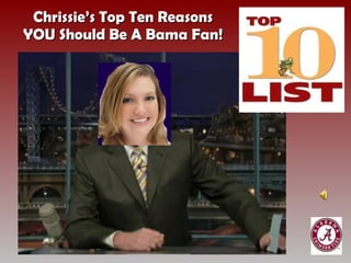 Chrissie’s Top Ten Reasons YOU Should Be A Bama Fan! 