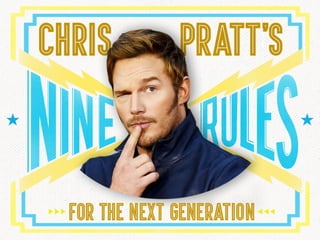 Chris Pratt's 9 RULES for the Next Generation