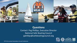 2019 Life Jacket Association Annual Conference
Questions
Contact: Peg Phillips, Executive Director
National Safe Boating C...