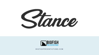 B I G F I S H P R E S E N T A T I O N S . C O M
 