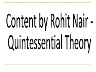 Content by Rohit Nair -  Quintessential Theory 