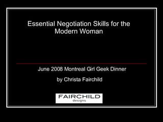 Essential Negotiation Skills for the Modern Woman June 2008 Montreal Girl Geek Dinner by Christa Fairchild 