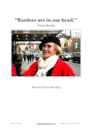 “Borders are in our head.”
Christa Dowling
Meeting Christa Dowling
Christa Dowling christadowling.wordpress.com Cultural Communication Advisor
 
