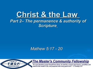 Christ & the Law  Part 2– The permanence & authority of Scripture   Mathew 5:17 - 20 