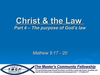 Christ & the Law  Part 4 – The purpose of God’s law Mathew 5:17 - 20 