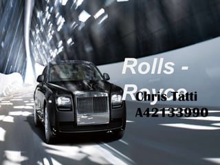 Rolls -
Royce
 Chris Tatti
  A42133990
 