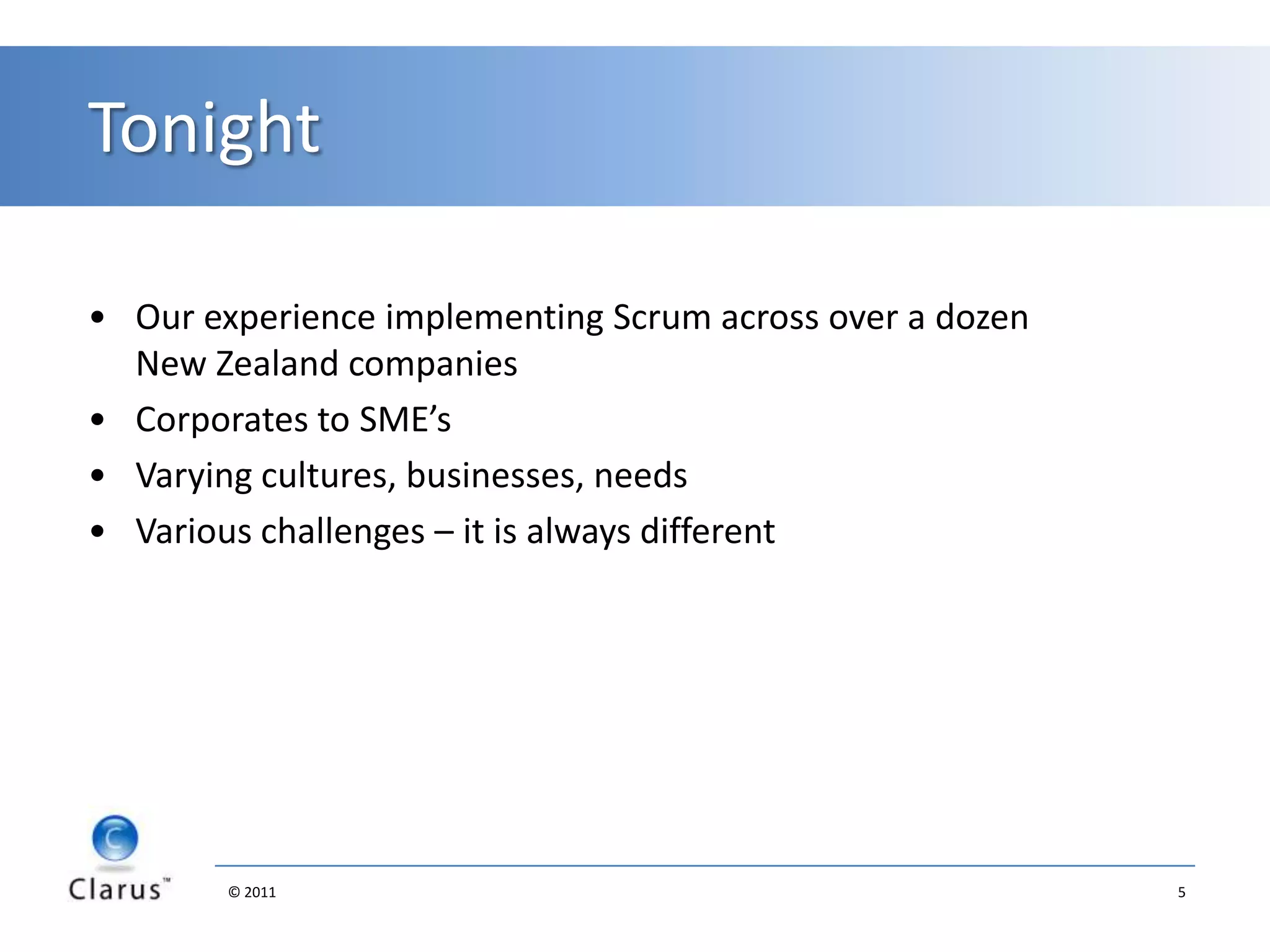 TonightOur experience implementing Scrum across over a dozen New Zealand companies