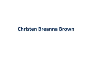 Christen Breanna Brown
 