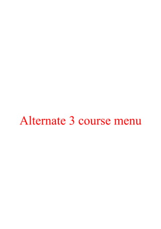 Alternate 3 course menu
 