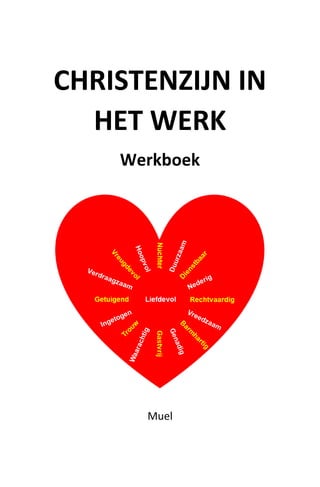 CHRISTENZIJN IN
HET WERK
Werkboek
Muel
 