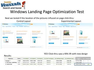 Windows Landing Page Optimization Test<br />Next we tested if the location of the pictures influced on page click-thru:<br...