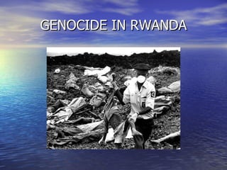 GENOCIDE IN RWANDA 