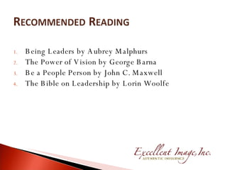 Being Leaders by Aubrey Malphurs The Power of Vision by George Barna Be a People Person by John C. Maxwell The Bible on Leadership by Lorin Woolfe 