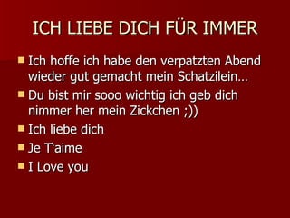 ICH LIEBE DICH FÜR IMMER Ich hoffe ich habe den verpatzten Abend wieder gut gemacht mein Schatzilein… Du bist mir sooo wichtig ich geb dich nimmer her mein Zickchen ;)) Ich liebe dich Je T‘aime I Love you 