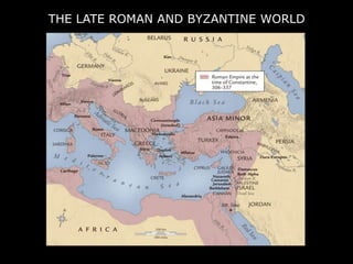 THE LATE ROMAN AND BYZANTINE WORLD

 
