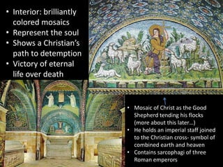 • Interior: brilliantly
colored mosaics
• Represent the soul
• Shows a Christian’s
path to detemption
• Victory of eternal...