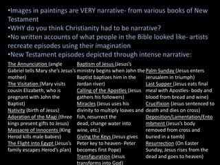 •Images in paintings are VERY narrative- from various books of New
Testament
•WHY do you think Christianity had to be narr...