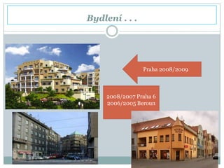 Bydlení . . .Praha 2008/20092008/2007 Praha 62006/2005 Beroun