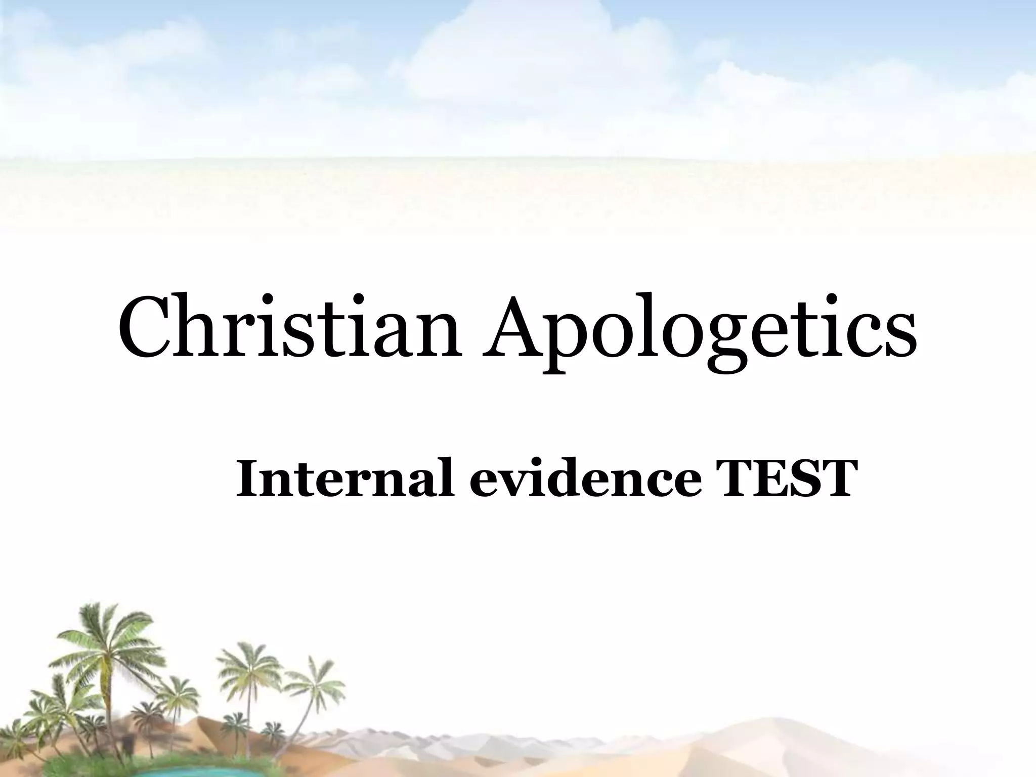 Christian apologetics internal evidence test | PPTX