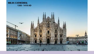 MILAN CATHEDRAL
1385- 1418 AD
 