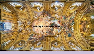 BAROQUE ARCHITECTURE
 