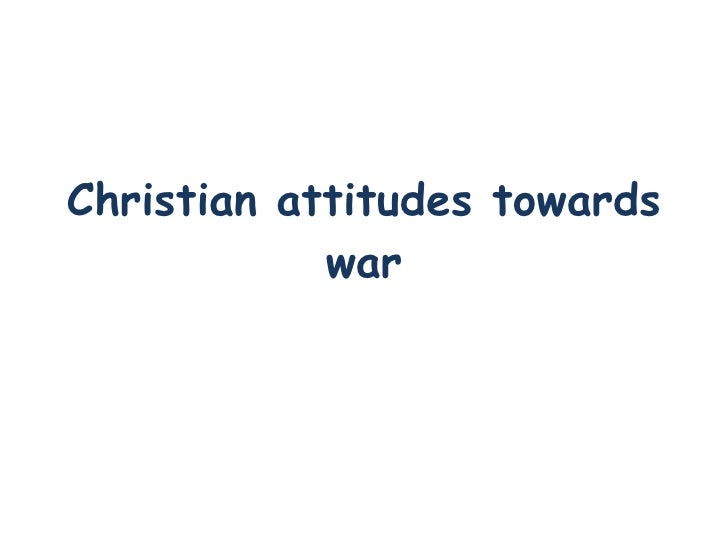 Christian Attitudes Towards War