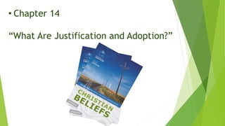 • Chapter 14
“What Are Justification and Adoption?”
 