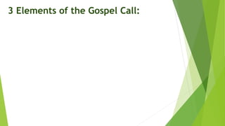 3 Elements of the Gospel Call:
 