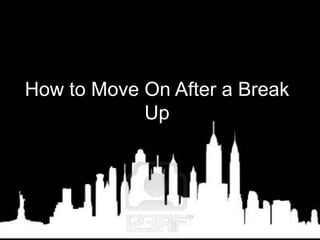 How to Move On After a Break
            Up
 