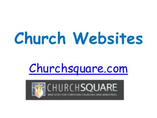 Church Websites
Churchsquare.com
 