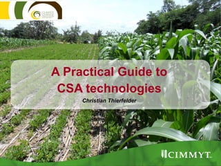 A Practical Guide to
CSA technologies
Christian Thierfelder
 