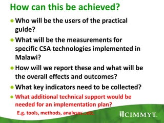 How can this be achieved?
●Who will be the users of the practical
guide?
●What will be the measurements for
specific CSA t...